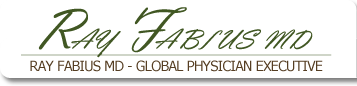 Ray Fabius MD - Global Physician Executive